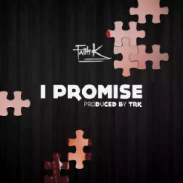 Faith K - I Promise